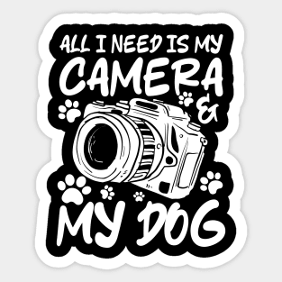 All I Need is My Camera and My Dog Sticker